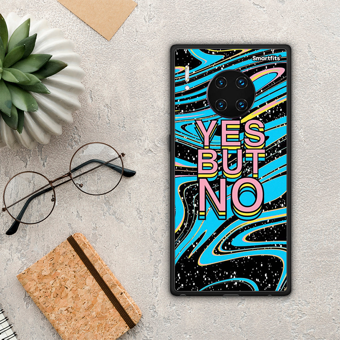 Yes But No - Huawei Mate 30 Pro case