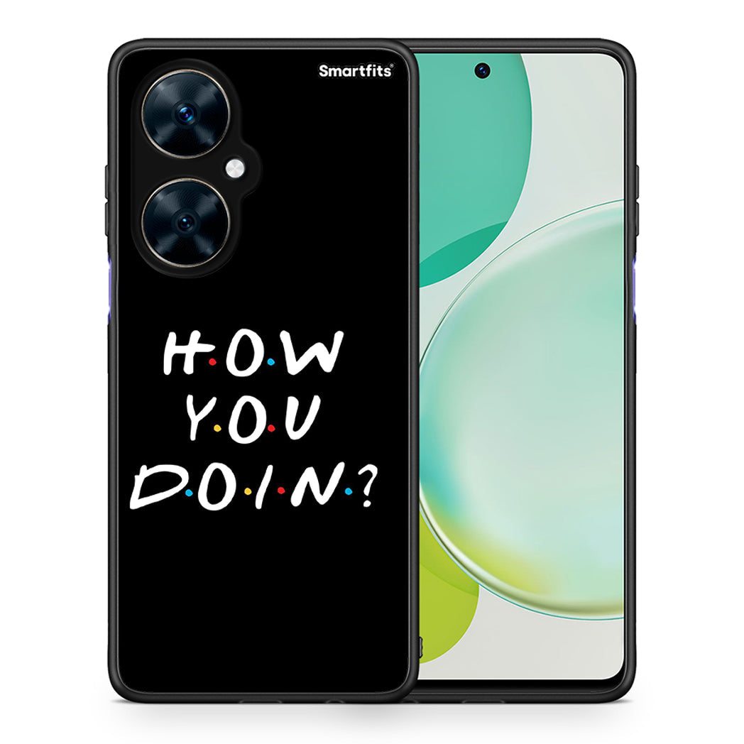 Θήκη Huawei Nova 11i How You Doin από τη Smartfits με σχέδιο στο πίσω μέρος και μαύρο περίβλημα | Huawei Nova 11i How You Doin case with colorful back and black bezels
