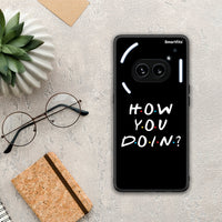 Thumbnail for How you doin - Nothing Phone 2A case