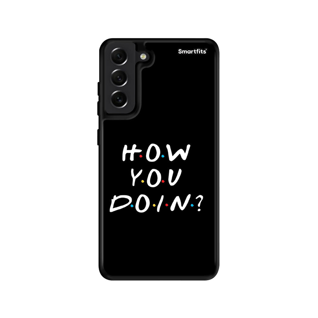 How You Doin - Samsung Galaxy S21 FE case