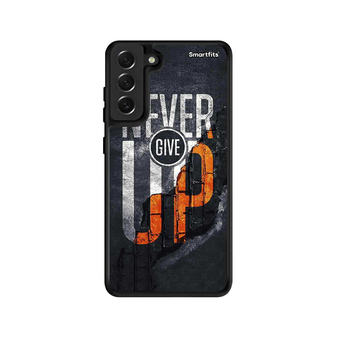 Never Give Up - Samsung Galaxy S21 FE case