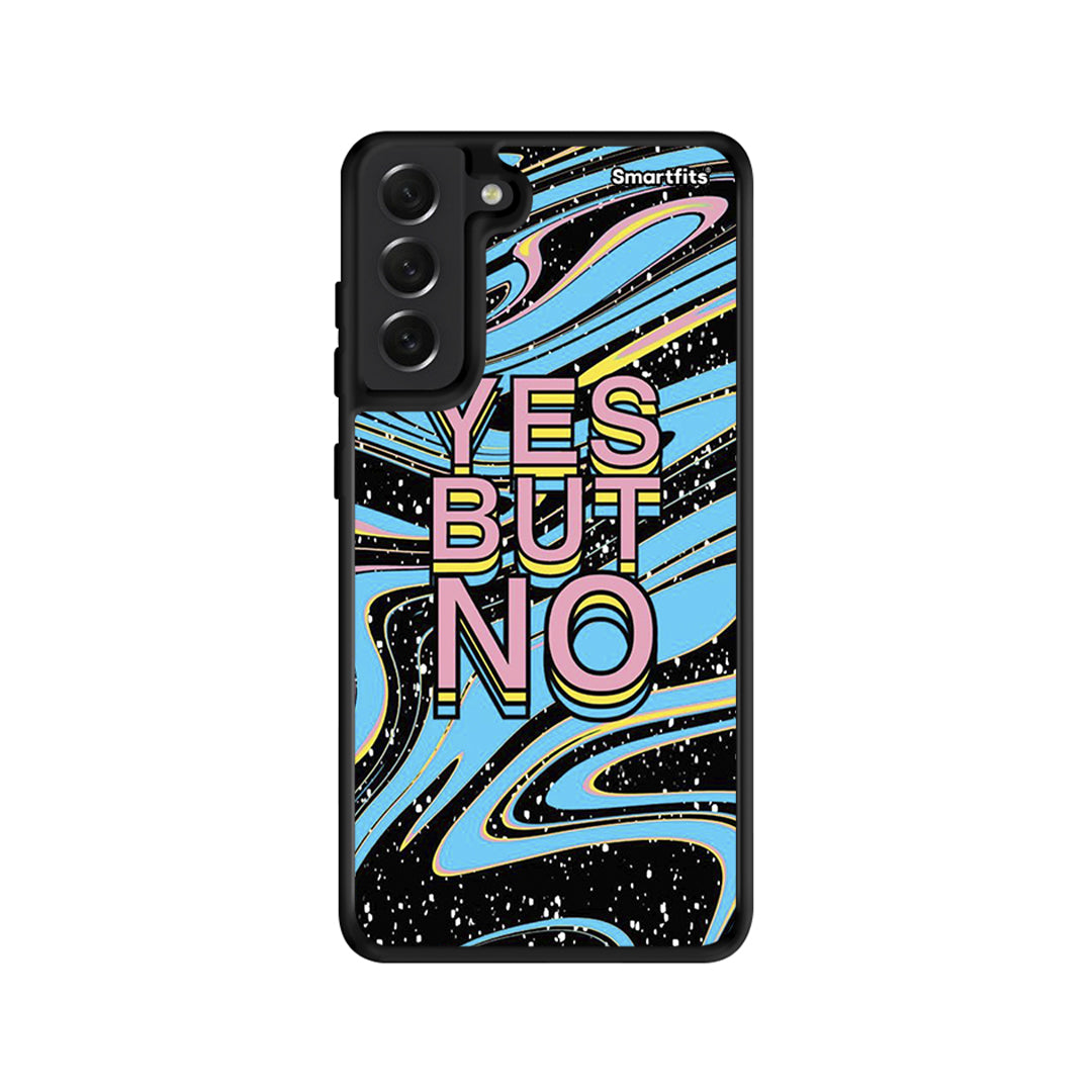 Yes but No - Samsung Galaxy S21 Fe case