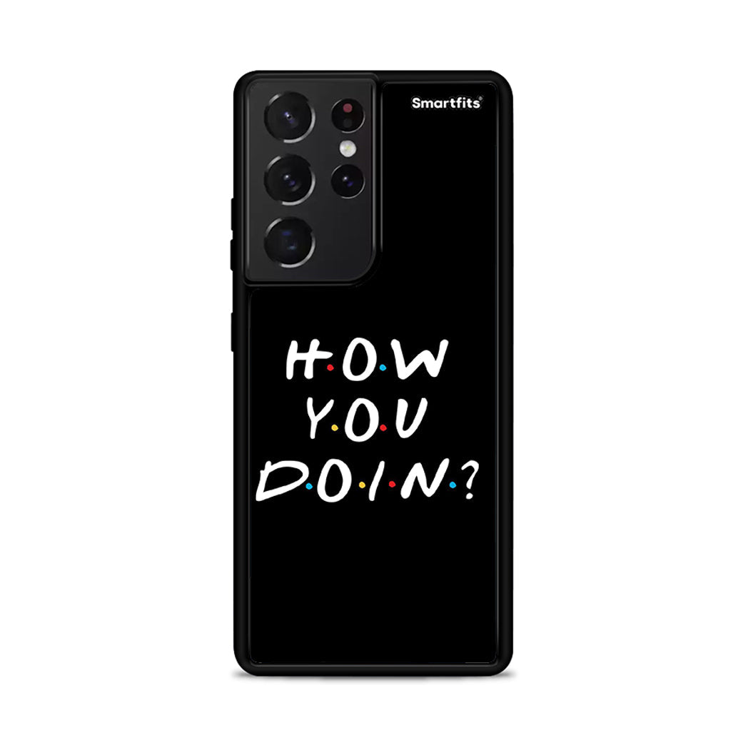 How You Doin - Samsung Galaxy S21 Ultra case