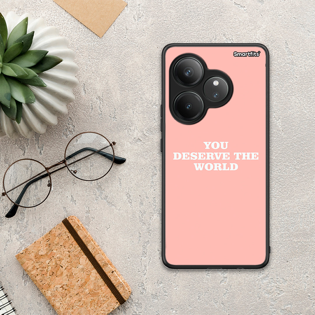 You Deserve The World - Realme GT 6 5G θήκη