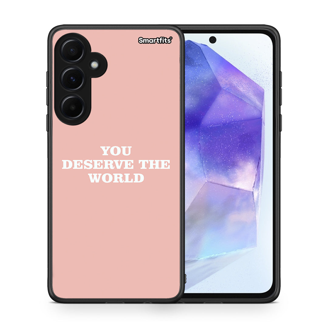 You Deserve The World - Samsung Galaxy A55 case