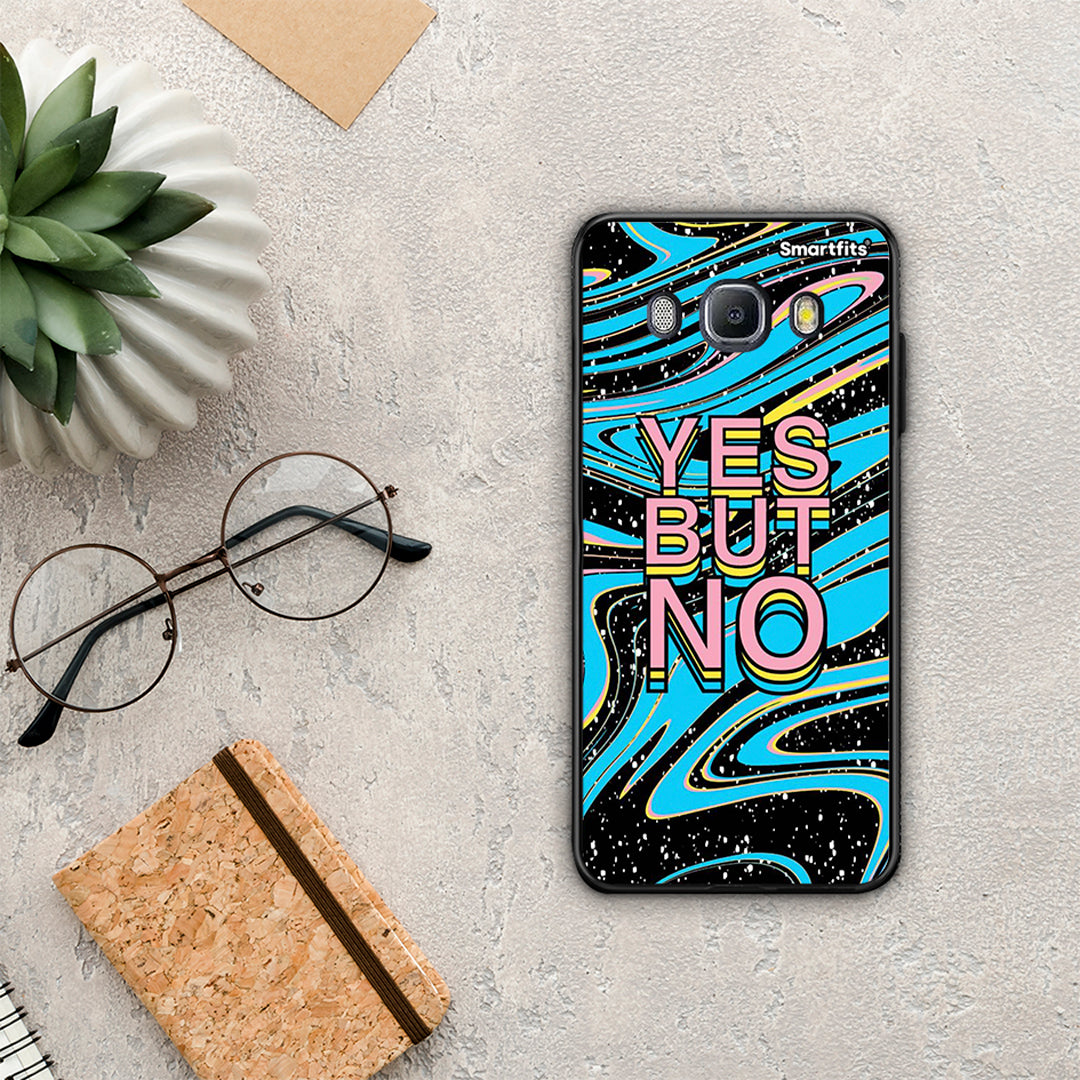 Yes But No - Samsung Galaxy J7 2016 case