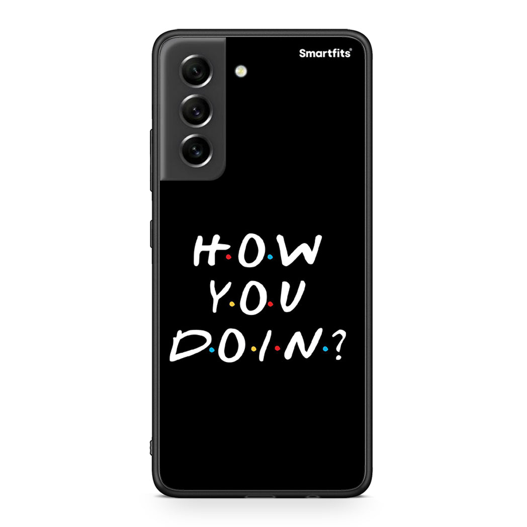 Samsung S21 FE How You Doin θήκη από τη Smartfits με σχέδιο στο πίσω μέρος και μαύρο περίβλημα | Smartphone case with colorful back and black bezels by Smartfits