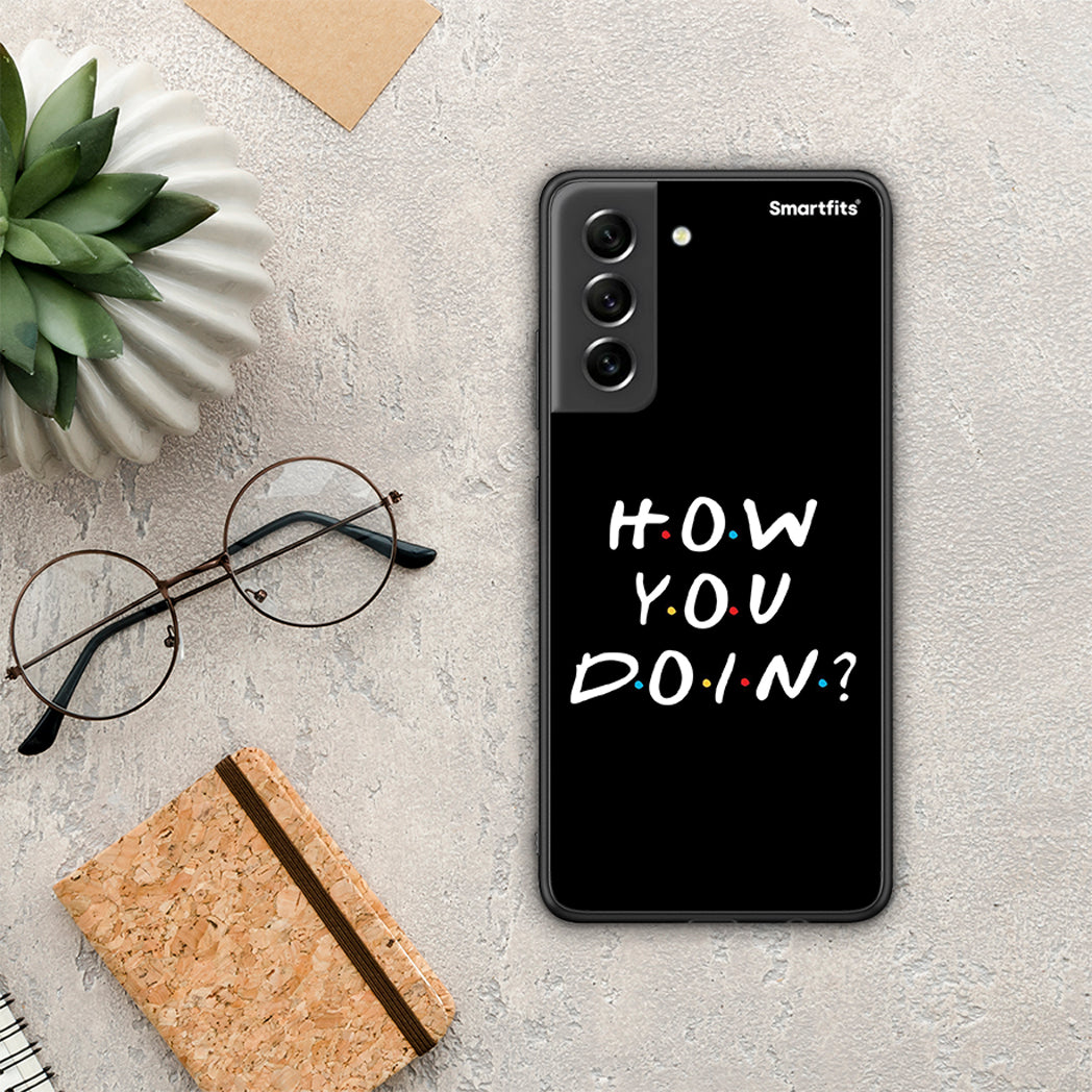 How You Doin - Samsung Galaxy S21 FE case