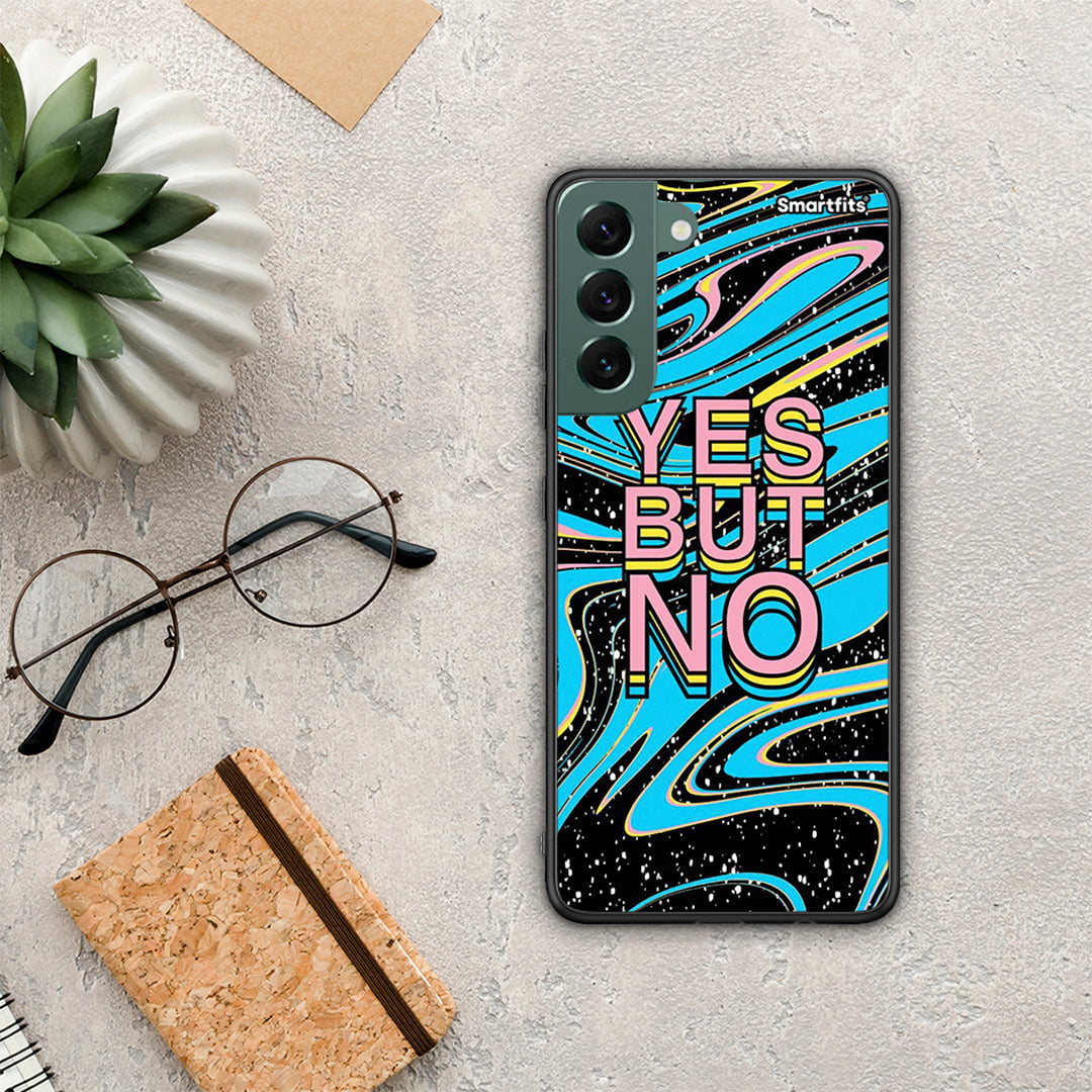 Yes but No - Samsung Galaxy S22 Plus case