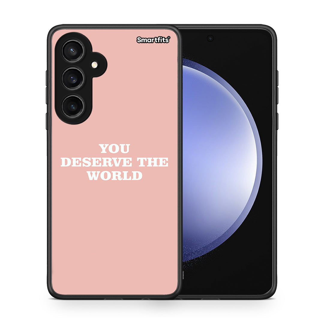 You Deserve The World - Samsung Galaxy S23 Fe case