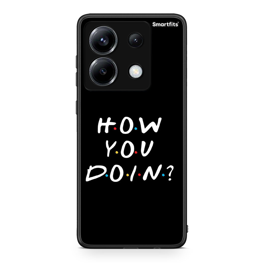 Xiaomi Poco X6 How You Doin θήκη από τη Smartfits με σχέδιο στο πίσω μέρος και μαύρο περίβλημα | Smartphone case with colorful back and black bezels by Smartfits