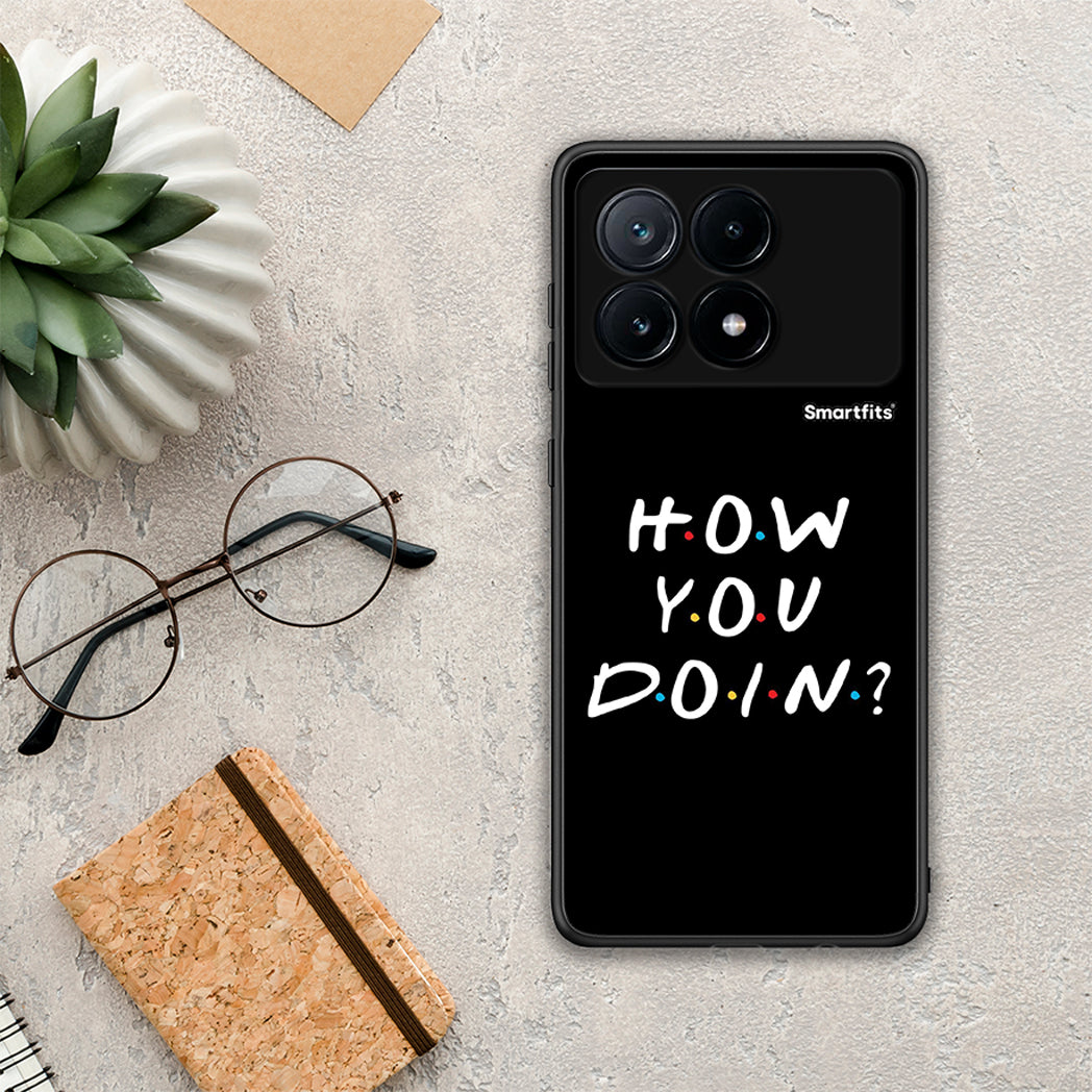 How you doin - xiaomi poco x6 pro 5g case