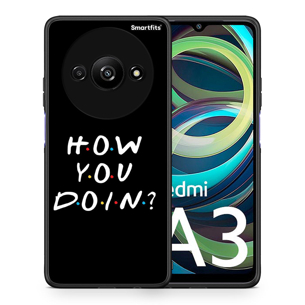 Θήκη Xiaomi Redmi A3 How You Doin από τη Smartfits με σχέδιο στο πίσω μέρος και μαύρο περίβλημα | Xiaomi Redmi A3 How You Doin case with colorful back and black bezels