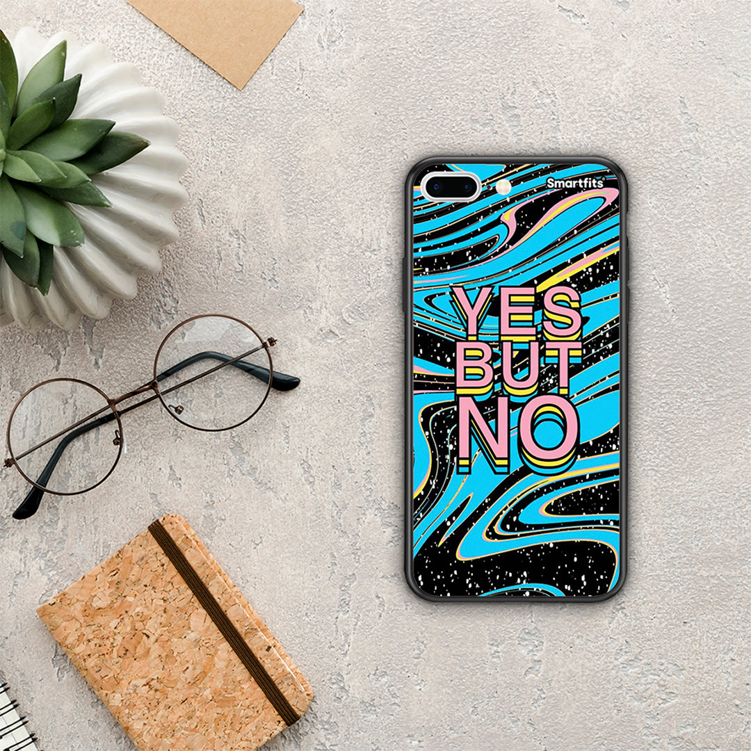 Yes But No - iPhone 7 Plus / 8 Plus case