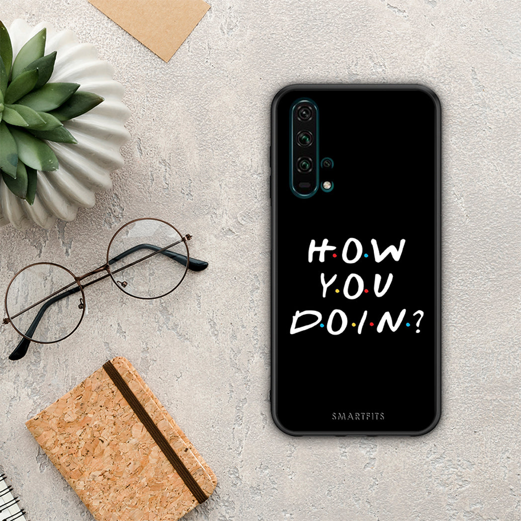 How you doin - Honor 20 Pro case