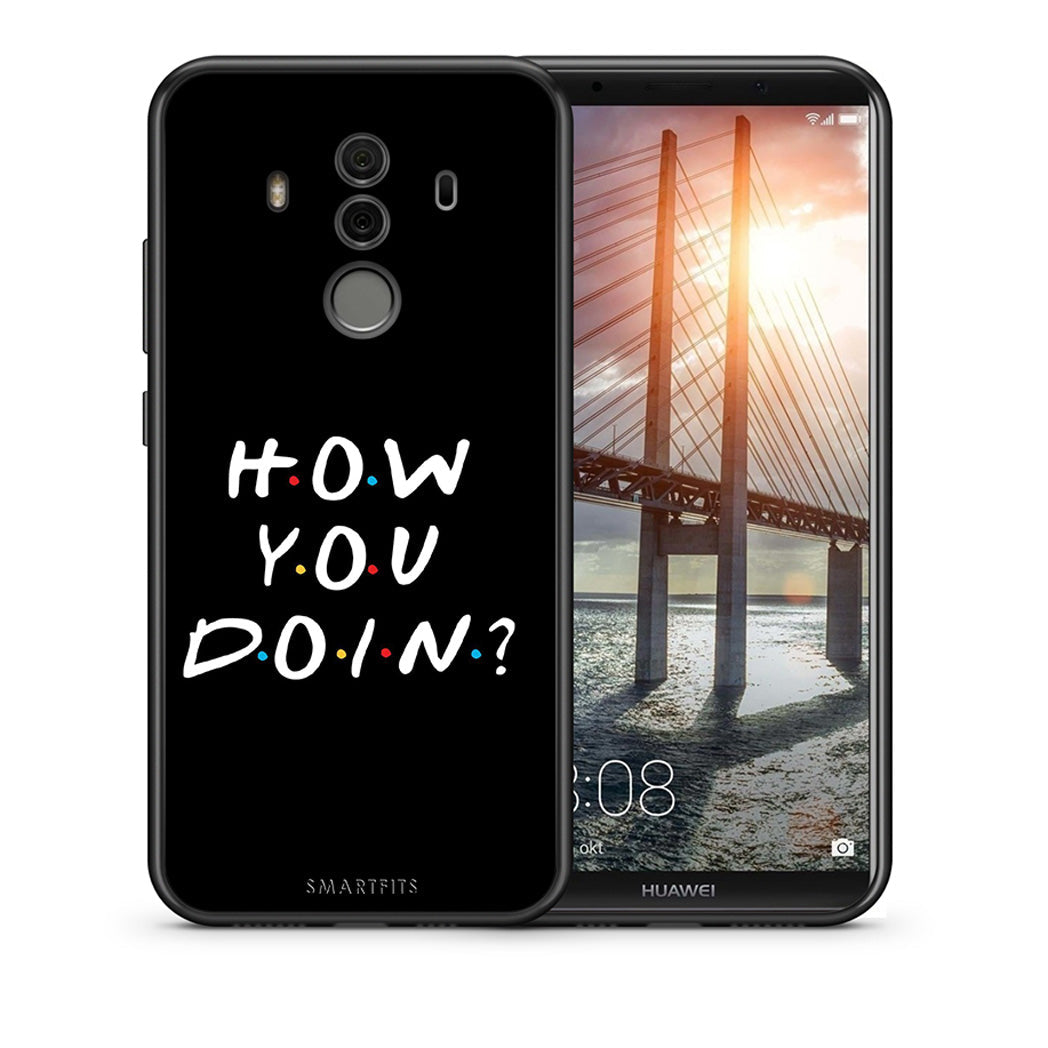 Θήκη Huawei Mate 10 Pro How You Doin από τη Smartfits με σχέδιο στο πίσω μέρος και μαύρο περίβλημα | Huawei Mate 10 Pro How You Doin case with colorful back and black bezels