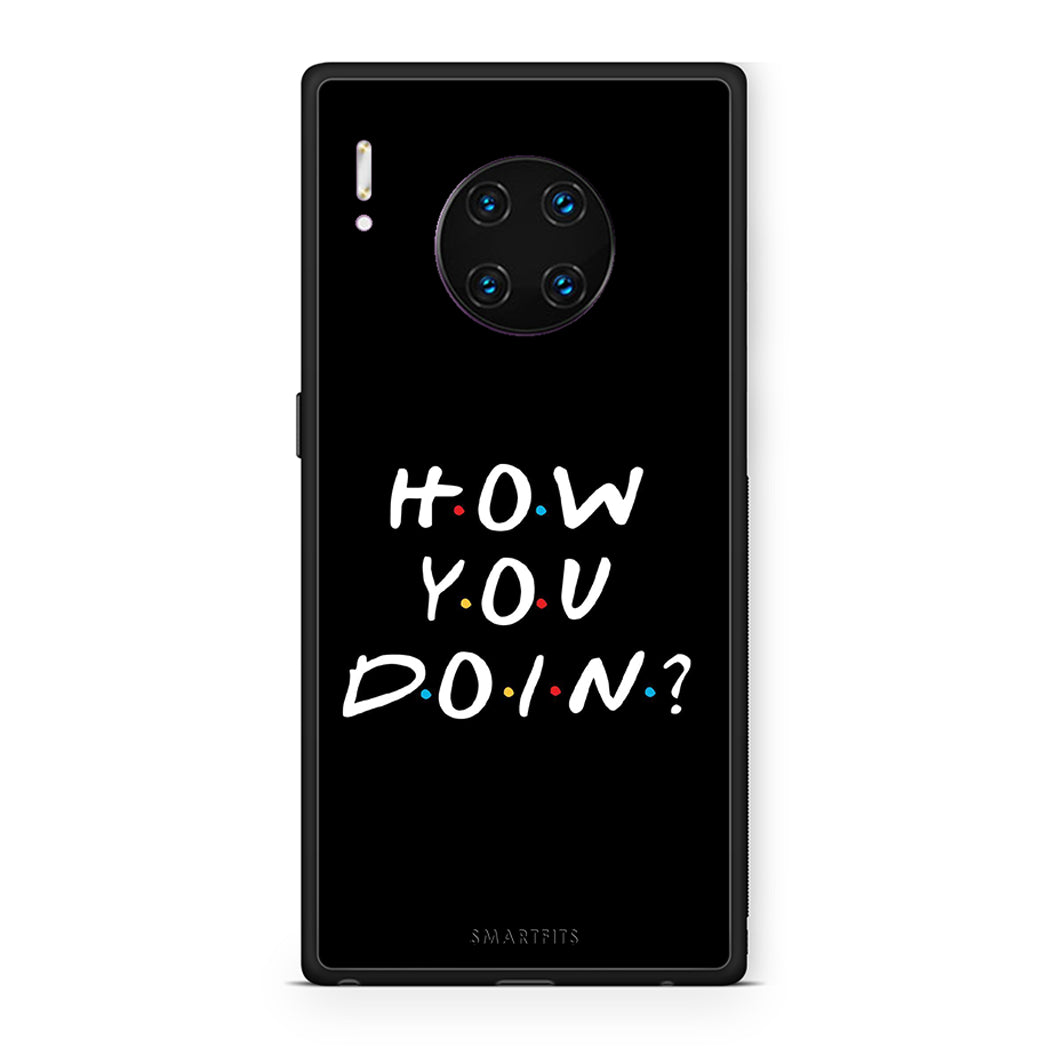 Huawei Mate 30 Pro How You Doin θήκη από τη Smartfits με σχέδιο στο πίσω μέρος και μαύρο περίβλημα | Smartphone case with colorful back and black bezels by Smartfits