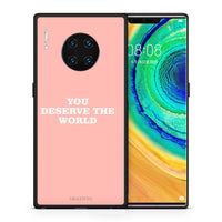 Thumbnail for You Deserve The World - Huawei Mate 30 Pro case
