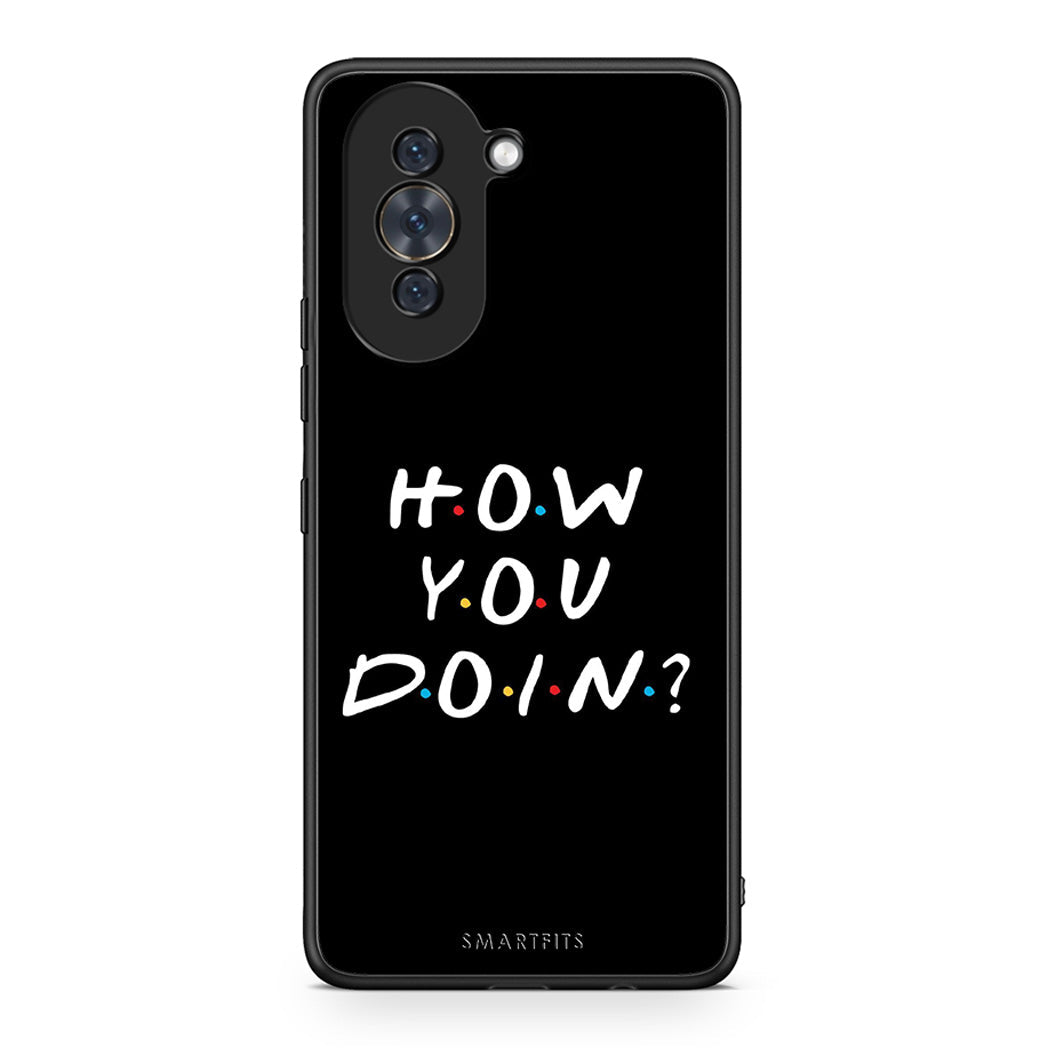Huawei Nova 10 How You Doin θήκη από τη Smartfits με σχέδιο στο πίσω μέρος και μαύρο περίβλημα | Smartphone case with colorful back and black bezels by Smartfits