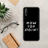 Thumbnail for How you doin - Huawei P Smart S case