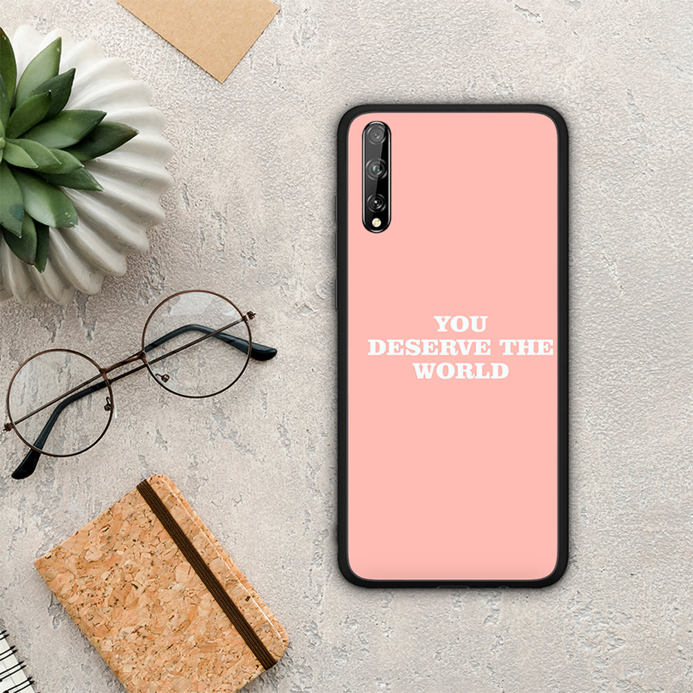 You Deserve The World - Huawei P Smart S Case