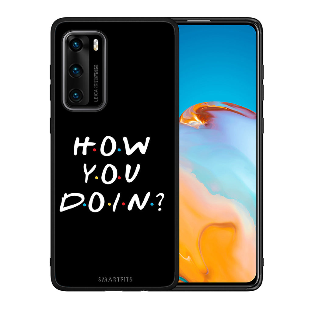 Θήκη Huawei P40 How You Doin από τη Smartfits με σχέδιο στο πίσω μέρος και μαύρο περίβλημα | Huawei P40 How You Doin case with colorful back and black bezels