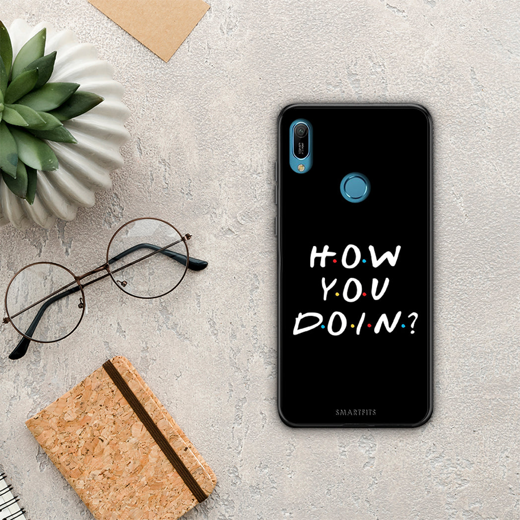 How You Doin - Huawei Y6 2019 case