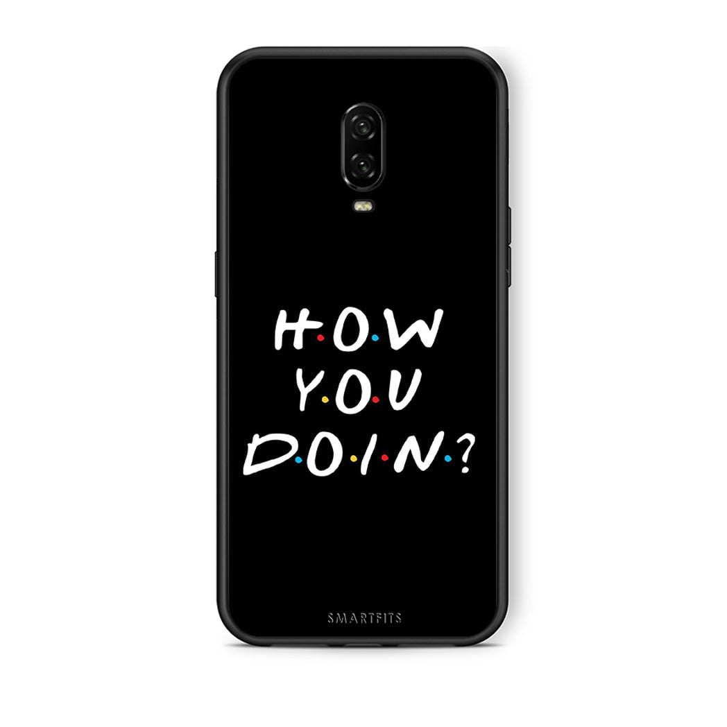 OnePlus 6T How You Doin θήκη από τη Smartfits με σχέδιο στο πίσω μέρος και μαύρο περίβλημα | Smartphone case with colorful back and black bezels by Smartfits