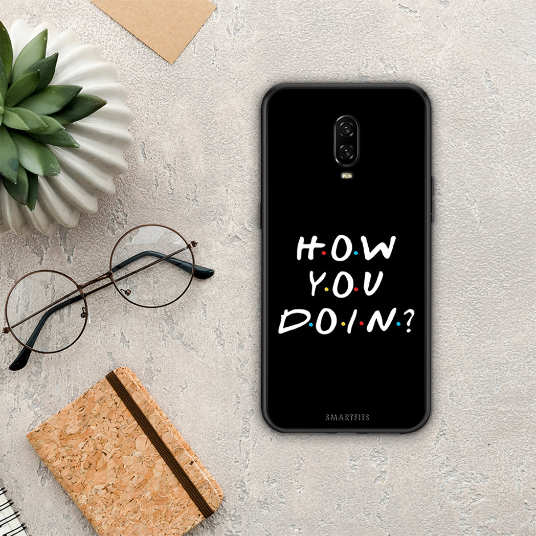 How You Doin - OnePlus 6T case