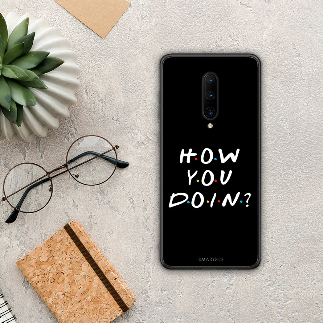 How You Doin - OnePlus 7 Pro case