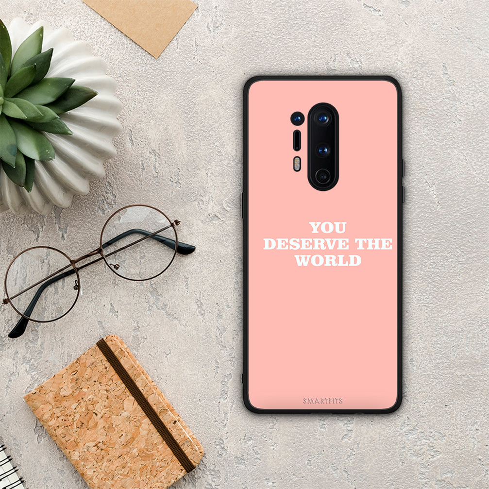 You Deserve The World - OnePlus 8 Pro case