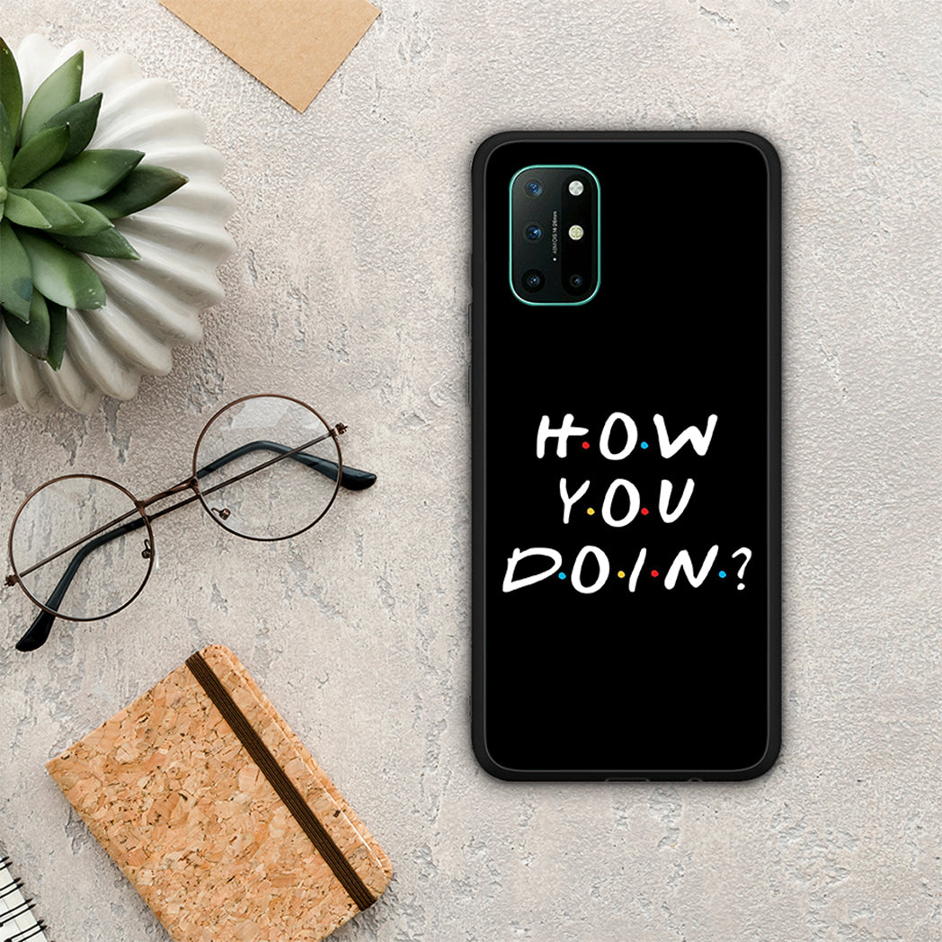 How you doin - OnePlus 8T case