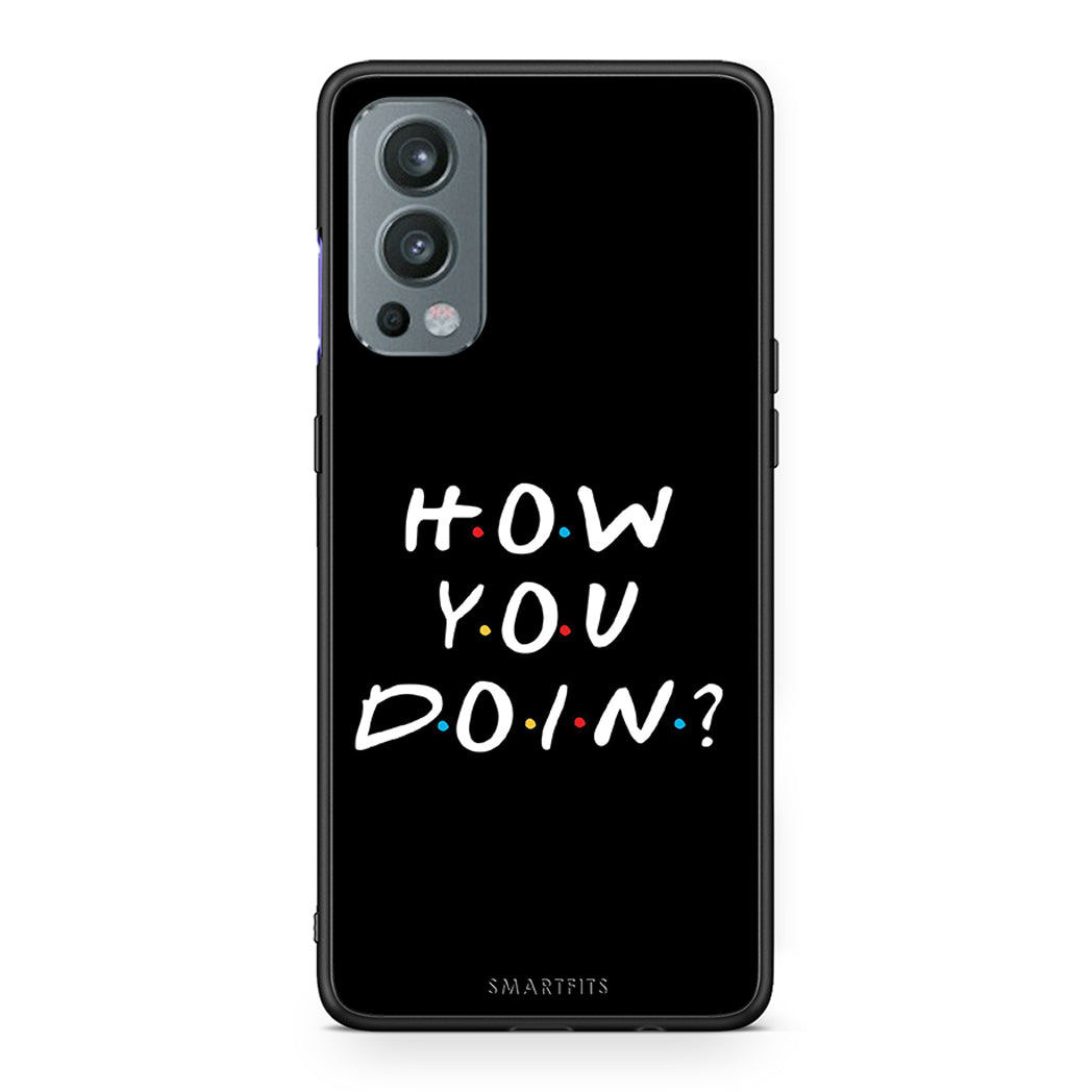 OnePlus Nord 2 5G How You Doin θήκη από τη Smartfits με σχέδιο στο πίσω μέρος και μαύρο περίβλημα | Smartphone case with colorful back and black bezels by Smartfits