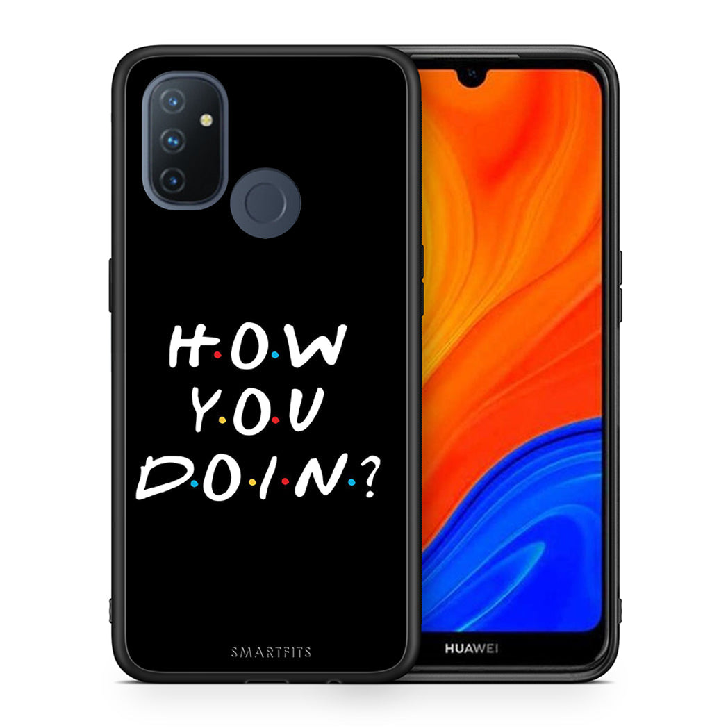 Θήκη OnePlus Nord N100 How You Doin από τη Smartfits με σχέδιο στο πίσω μέρος και μαύρο περίβλημα | OnePlus Nord N100 How You Doin case with colorful back and black bezels