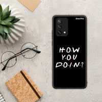 Thumbnail for How you doin - Oppo A74 4G case