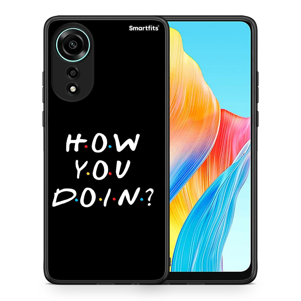 Θήκη Oppo A78 4G How You Doin από τη Smartfits με σχέδιο στο πίσω μέρος και μαύρο περίβλημα | Oppo A78 4G How You Doin case with colorful back and black bezels