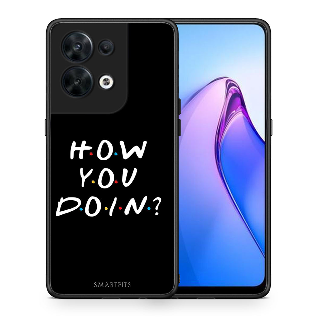 Θήκη Oppo Reno8 5G How You Doin από τη Smartfits με σχέδιο στο πίσω μέρος και μαύρο περίβλημα | Oppo Reno8 5G How You Doin Case with Colorful Back and Black Bezels