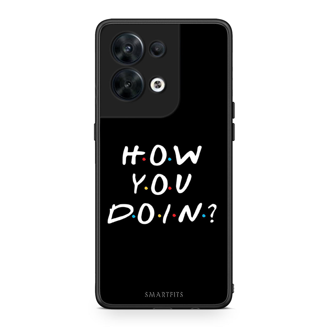 Θήκη Oppo Reno8 5G How You Doin από τη Smartfits με σχέδιο στο πίσω μέρος και μαύρο περίβλημα | Oppo Reno8 5G How You Doin Case with Colorful Back and Black Bezels