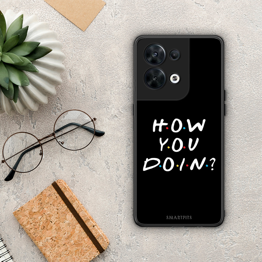 Θήκη Oppo Reno8 5G How You Doin από τη Smartfits με σχέδιο στο πίσω μέρος και μαύρο περίβλημα | Oppo Reno8 5G How You Doin Case with Colorful Back and Black Bezels