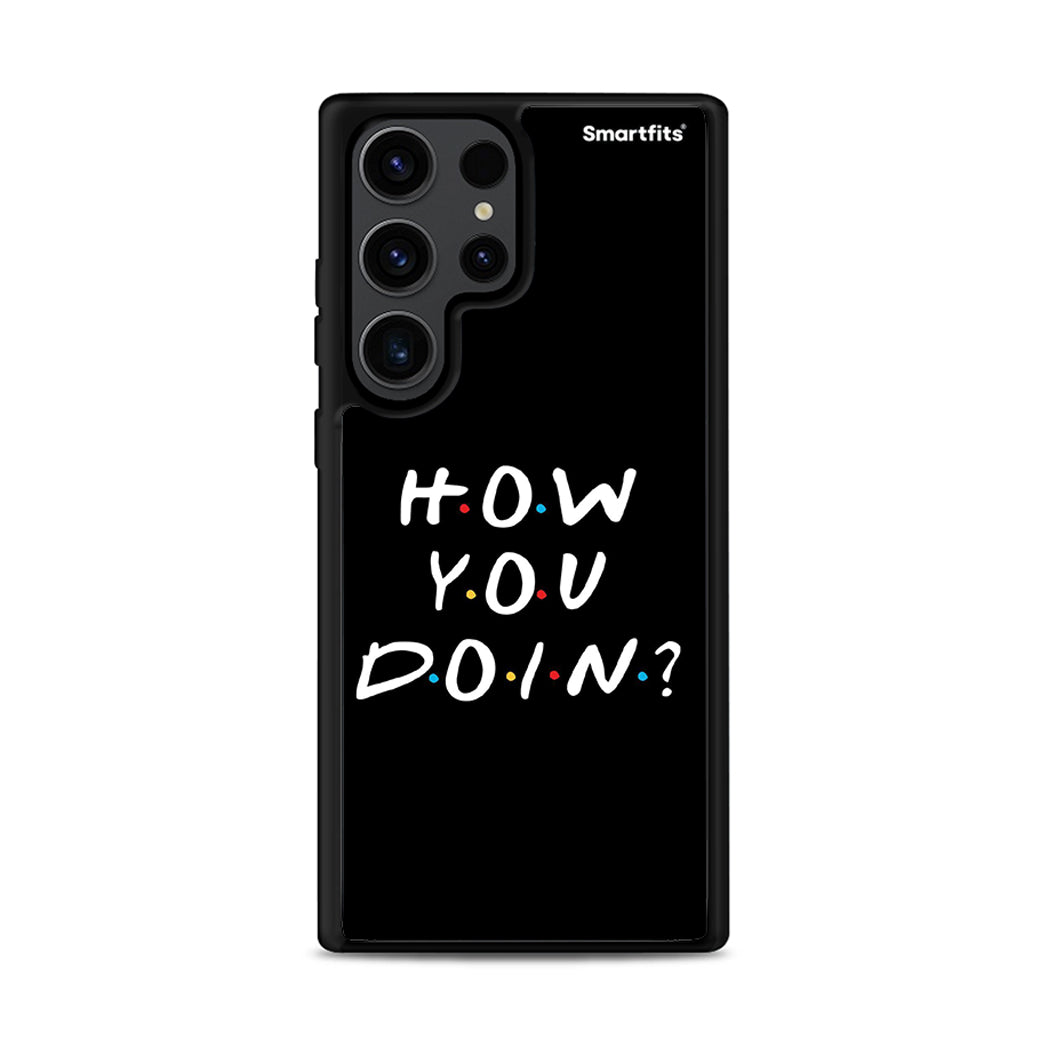 How You Doin - Samsung Galaxy S23 Ultra case