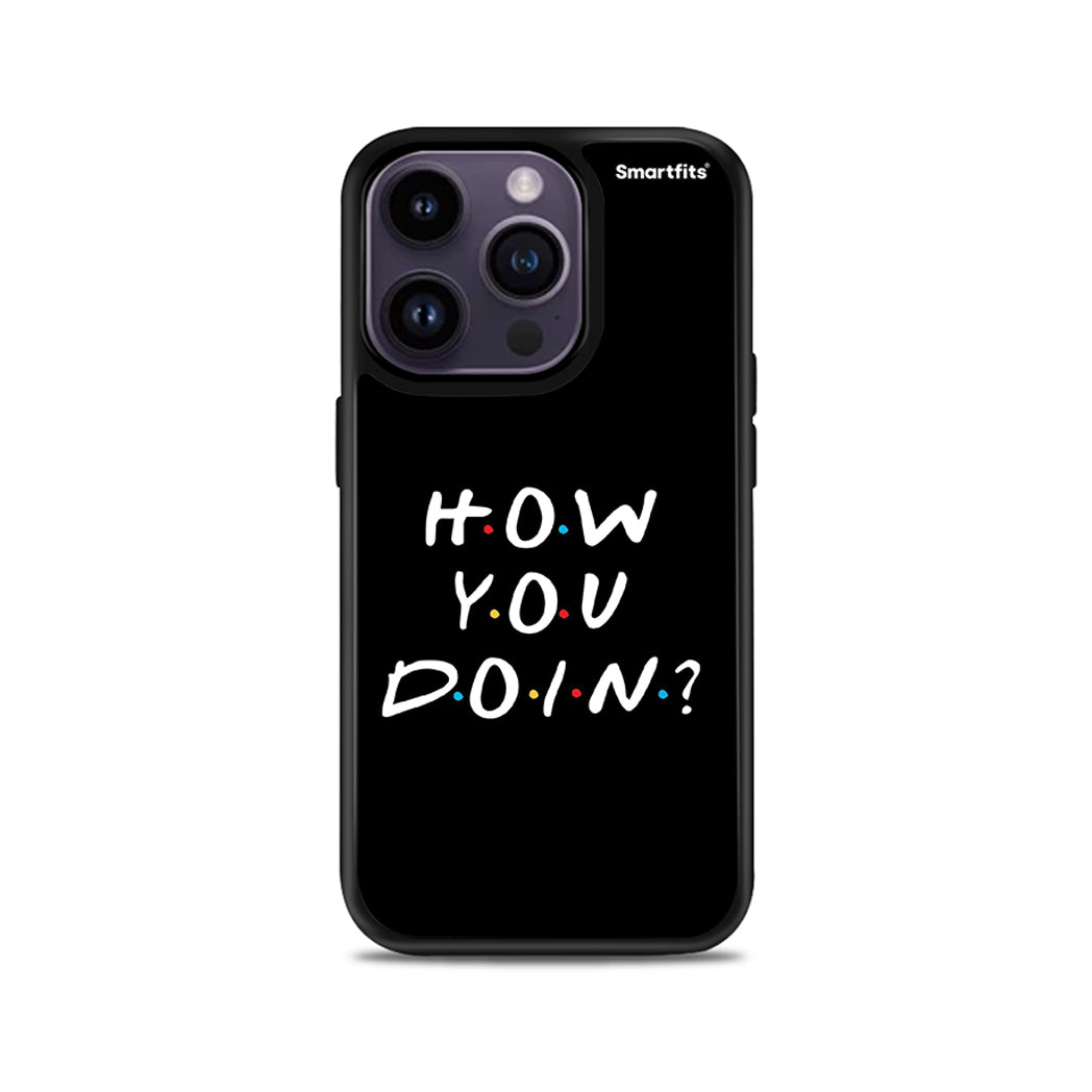 How you doin - iPhone 14 Pro case