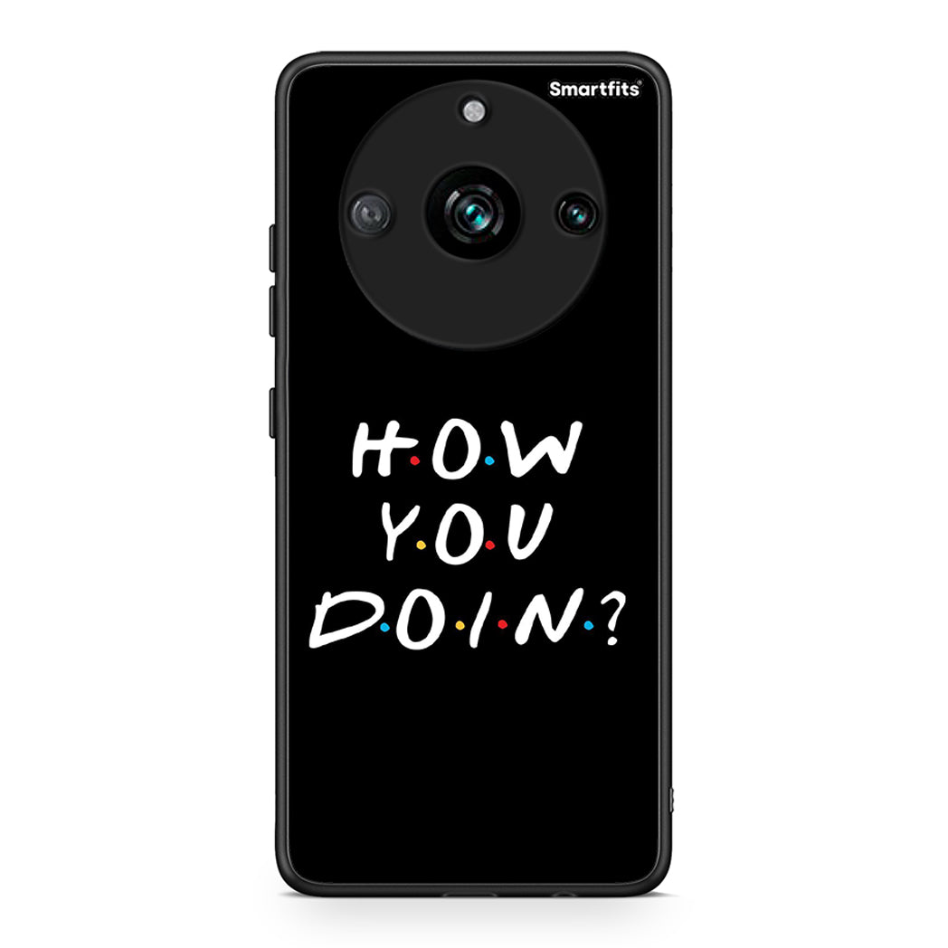 Realme 11 Pro+ How You Doin θήκη από τη Smartfits με σχέδιο στο πίσω μέρος και μαύρο περίβλημα | Smartphone case with colorful back and black bezels by Smartfits