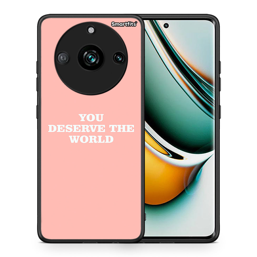 You Deserve The World - Realme 11 Pro case