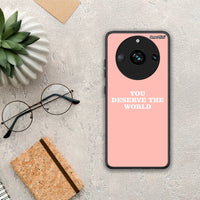 Thumbnail for You Deserve The World - Realme 11 Pro case