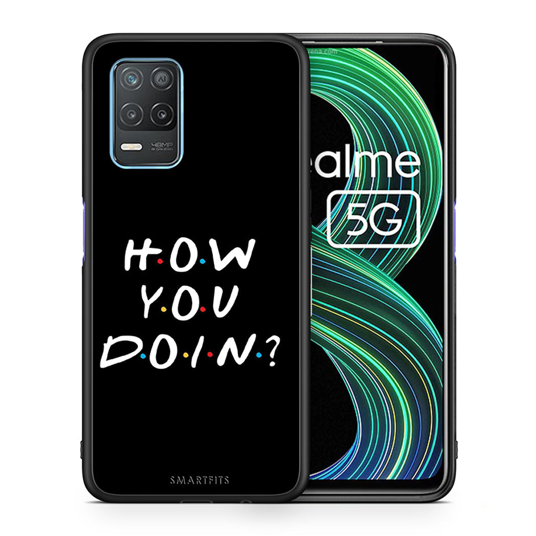 How you doin - Realme 8 5g case