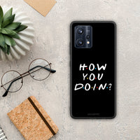 Thumbnail for How You Doin - Realme 9 / 9 Pro+ 5G Case