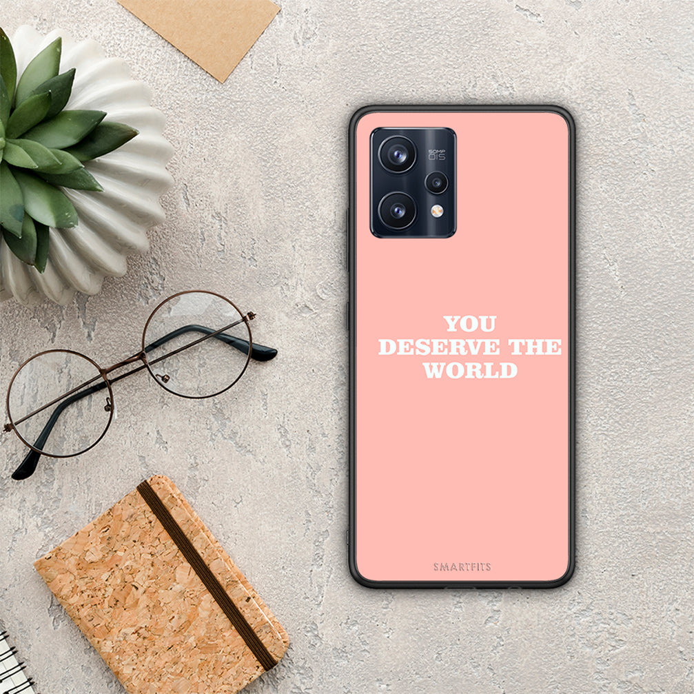 You Deserve The World - Realme 9 /9 Pro+ 5G case