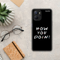 Thumbnail for How you doin - Realme 9i 5g case