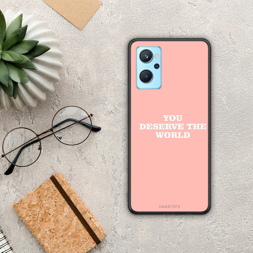 You Deserve The World - Realme 9i Case