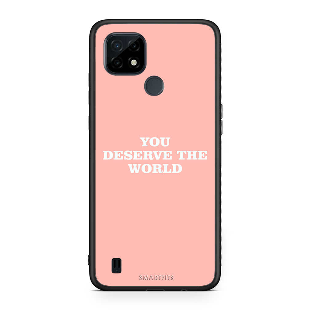 You Deserve The World - Realme C21